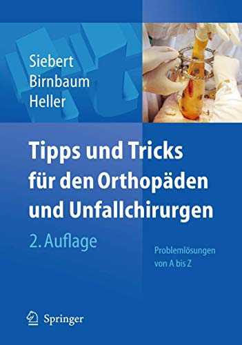 Tipps & Tricks für den Orthopäden und Unfallchirurgen: Problemlösungen von A bis Z (Tipps und Tricks)